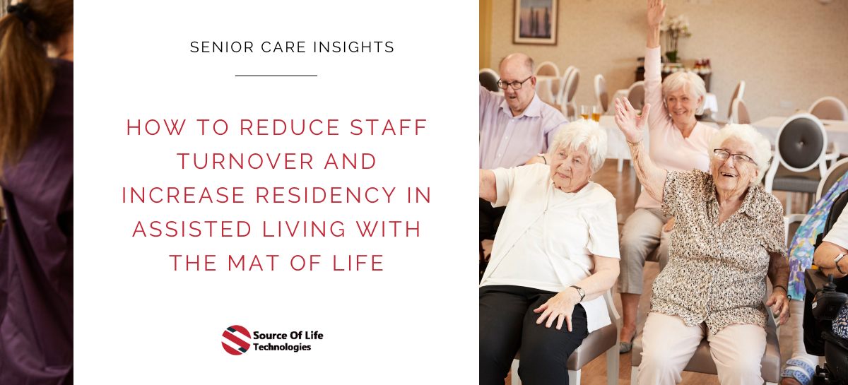 How to Reduce Staff Turnover and Increase Residency in ALFs with the Mat of Life