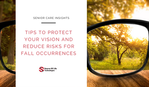 Tips to Protect Your Vision and Reduce Risks for Fall Occurrences