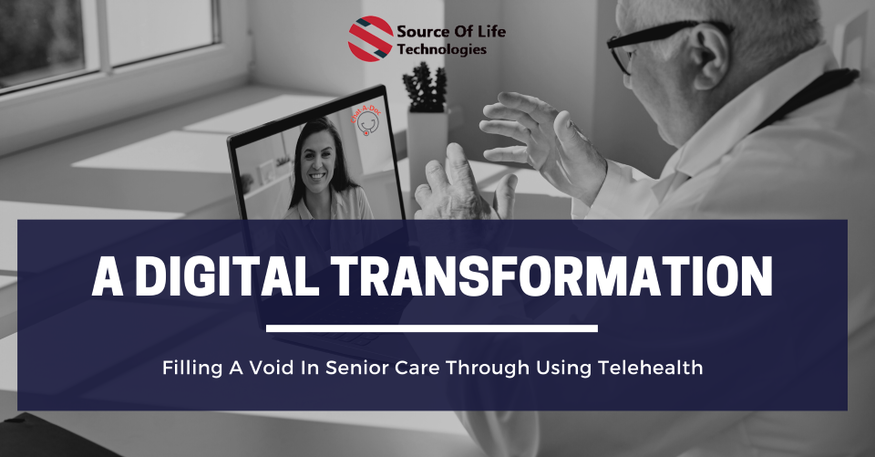 A Digital Transformation: Filling A Void In Senior Care Through Using Telehealth